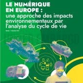 Le numérique en Europe : une approche des impacts environnementaux par l’analyse du cycle de vie (NumE 2021)